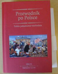 Miniatura okładki  Przewodnik po Polsce w 4 tomach. Tom II. Polska południowo-wschodnia. 19 map i 8 planów miast.