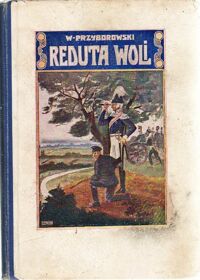 Miniatura okładki Przyborowski Walery Reduta woli. Powieść historyczna z 1831 roku dla młodzieży.