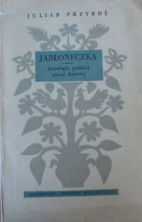 Miniatura okładki Przyboś Julian Jabłoneczka. Antologia polskiej pieśni ludowej.