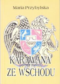 Miniatura okładki Przybylska Maria Karawana ze wschodu . / Biblioteka " Wołania z Wołynia " T.29/