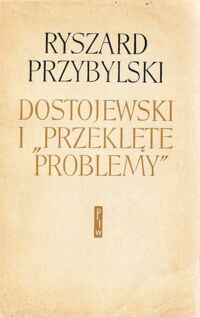 Miniatura okładki Przybylski Ryszard Dostojewski i "Przeklęte problemy". Od*Biednych ludzi* do *Zbrodni i kary*.