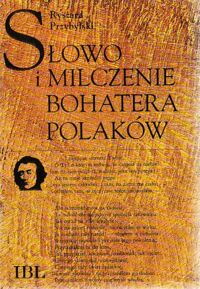 Miniatura okładki Przybylski Ryszard Słowo i milczenie bohatera Polaków. Studium o "Dziadach".