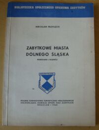 Miniatura okładki Przyłecki Mirosław Zabytkowe miasta Dolnego Śląska. Powstanie i rozwój.