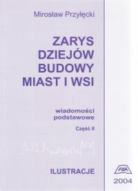 Zdjęcie nr 2 okładki Przyłęcki Mirosław Zarys dziejów budowy miast i wsi. Wiadomości podstawowe. Część I-II. Cz.I. Lektura. Cz.II. Ilustracje.