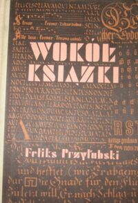 Miniatura okładki Przyłubski Feliks Wokół książki. Wiadomości o książce. Technika biblioteczna. Samokształcenie.