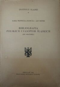 Miniatura okładki Przywecka-Samecka Maria, Reiter Jan Bibliografia polskich czasopism śląskich (do 1939 roku).