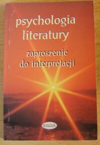 Miniatura okładki  Psychologia literatury. Zaproszenie do interpretacji.