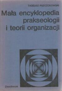 Miniatura okładki Pszczołowski Tadeusz Mała encyklopedia prakseologii i teorii organizacji.