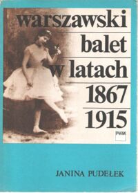 Miniatura okładki Pudełek Janina Warszawski balet w latach 1867-1915.