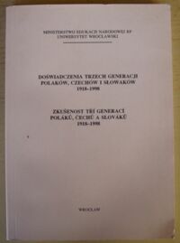 Miniatura okładki Pułaski Michał, Valenta Jaroslav /red./ Doświadczenia trzech generacji Polaków, Czechów i Słowaków 1918-1998.