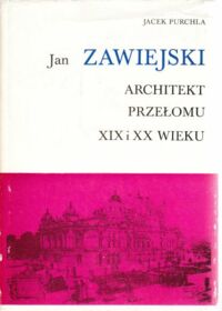 Miniatura okładki Purchla Jacek Jan Zawiejski. Architekt przełomu XIX i XX wieku.