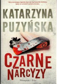 Miniatura okładki Puzyńska Katarzyna 	 Czarne narcyzy. /Cykl Lipowo. Tom VIII/