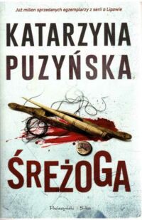 Miniatura okładki Puzyńska Katarzyna  Śreżoga. /Cykl Lipowo. Tom XII/