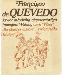 Miniatura okładki Quevedo de Francisco Żywot młodzika niepoczciwego imieniem Pablos, czyli Wzór dla obieżyświatów i zwierciadło filutów.