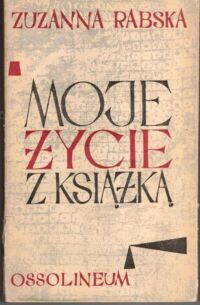 Miniatura okładki Rabska Zuzanna Moje życie z książką. Wspomnienia I-II.