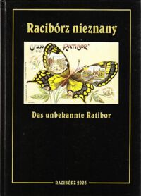 Miniatura okładki  Racibórz nieznany. Das unbekannte Ratibor.