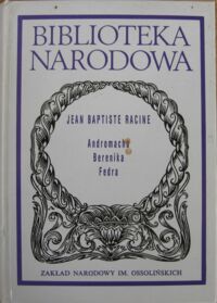 Miniatura okładki Racine Jean Baptiste Andromacha. Berenika. Fedra. Ser.II. Nr 242.