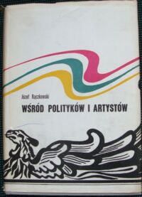 Miniatura okładki Rączyński Józef Wśród polityków i artystów (Ze wspomnień redaktora).