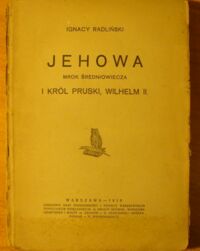 Miniatura okładki Radliński Ignacy Jehowa. Mrok średniowiecza i król pruski, Wilhelm II.