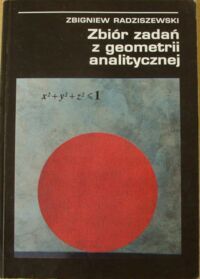 Miniatura okładki Radziszewski Zbigniew Zbiór zadań z geometrii analitycznej.