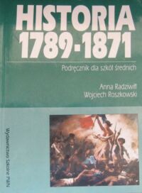 Miniatura okładki Radziwiłł Anna, Roszkowski Wojciech Historia 1789-1871. Podręcznik dla szkół średnich.