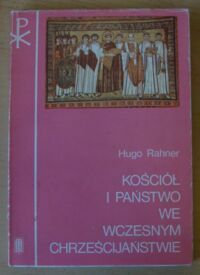 Miniatura okładki Rahner Hugo Kościół i państwo we wczesnym chrześcijaństwie.