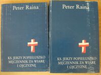 Miniatura okładki Raina Peter Ks. Jerzy Popiełuszko męczennik za wiarę i ojczyznę. Część I-II. Cz.I: W służbie Kościoła. Cz.II: Proces toruński.