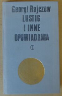 Miniatura okładki Rajczew Georgi Lustig i inne opowiadania.