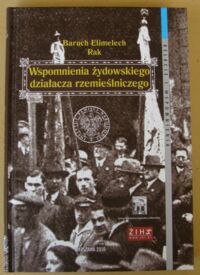 Miniatura okładki Rak Baruch Elimelech Wspomnienia żydowskiego działacza rzemieślniczego. /Relacje i Wspomnienia. Tom 14/