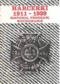 Miniatura okładki Raniecka-Bobrowska Jadwiga /red./ Harcerki 1911-1939. Historia, program, wychowanie.