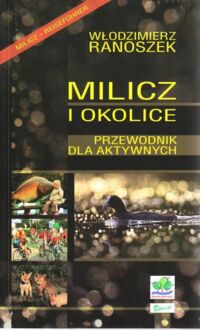 Miniatura okładki Ranoszek Włodzimierz Milicz i okolice. Przewodnik dla aktywnych. /Milicz-Reisefuhrer/