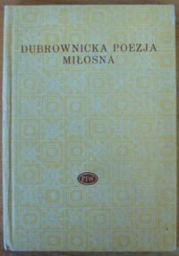 Miniatura okładki Rapacka Joanna /wybór/ Dubrownicka poezja miłosna. /Biblioteka Poetów/