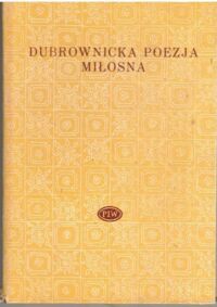 Miniatura okładki Rapacka Joanna /wybór/ Dubrownicka poezja miłosna. /Biblioteka Poetów/77