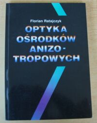 Miniatura okładki Ratajczyk Florian Optyka ośrodków anizotropowych.