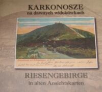 Miniatura okładki Ratajski Jerzy Karkonosze na dawnych widokówkach. Riesengebirge in alten Ansichtskarten.