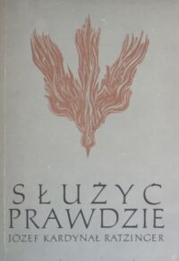 Miniatura okładki Ratzinger Kardynał Józef /Tłumaczył Ks. Albert Warkotsch/ Służyć prawdzie. Myśli na każdy dzień. Tłum. ks. A. Warkotsch.