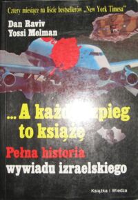 Miniatura okładki Raviv Dan, Melman Yossi ...A każdy szpieg to książę. Pełna historia wywiadu izraelskiego.