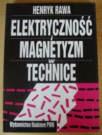 Miniatura okładki Rawa Henryk Elektryczność i magnetyzm w fizyce.