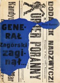 Miniatura okładki Rawicz Jerzy Generał Zagórski zaginął... Z tajemnic lat międzywojennych.