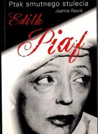 Miniatura okładki Rawik Joanna Ptak smutnego stulecia. Edith Piaf.