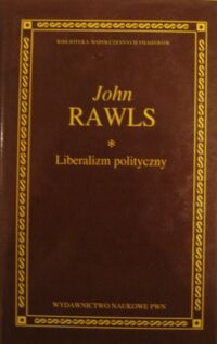 Miniatura okładki Rawls John Liberalizm polityczny. /Biblioteka Współczesnych Filozofów/