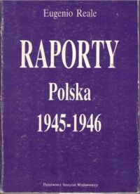 Miniatura okładki Reale Eugenio Raporty Polska 1945-1946.