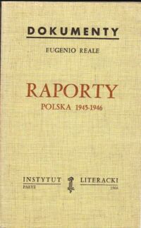 Miniatura okładki Reale Eugenio Raporty. Polska 1945-1946. Dokumenty. /Biblioteka Kultury tom 164/