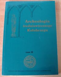 Miniatura okładki Rębkowski Marian /red./ Archeologia średniowiecznego Kołobrzegu. Tom II.