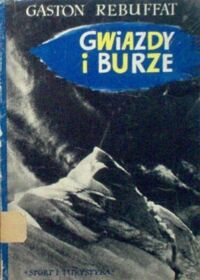 Zdjęcie nr 1 okładki Rebuffat Gaston Gwiazdy i burze. Sześć północnych ścian alpejskich.