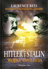 Miniatura okładki Rees Laurence /przedm. Ian Kershaw/ Hitler i Stalin. Wojna stulecia.