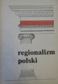 Miniatura okładki  Regionalizm polski (przeszłość i teraźniejszość). Materiały i komunikaty ogłoszone na konferencji naukowej 15-17 września 1989 r. Wrocław-Zamek Książ.