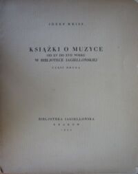 Miniatura okładki Reiss Józef Książki o muzyce od XV do XVII wieku w Bibjotece Jagiellońskiej. Część druga.