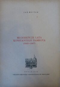 Miniatura okładki Reiter Jan Młodzieńcze lata Konstantego Damrota (1841-1867).