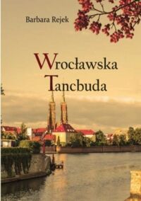 Miniatura okładki Rejek Barbara Wrocławska tancbuda.